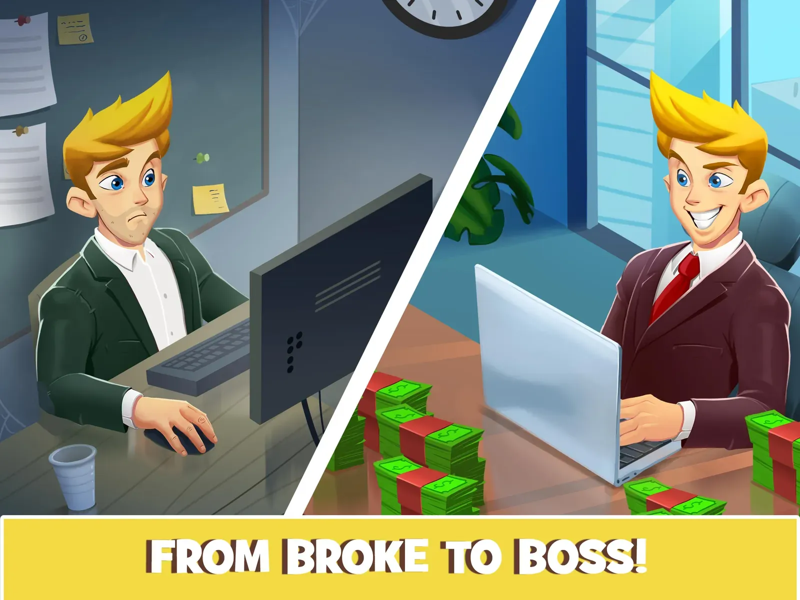 A split scene contrasting a glum office worker with the same man grinning beside stacks of cash, captioned From broke to boss
